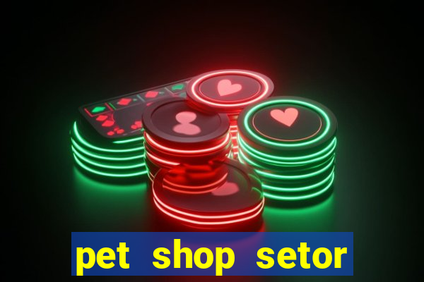 pet shop setor vila nova goiania